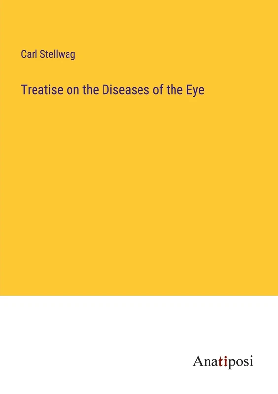 Treatise on the Diseases of the Eye