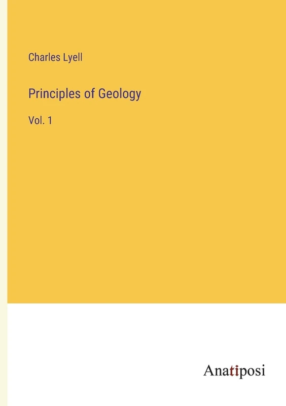 Principles of Geology: Vol. 1