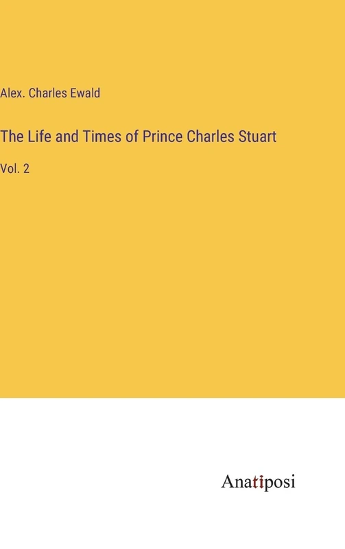 The Life and Times of Prince Charles Stuart: Vol. 2