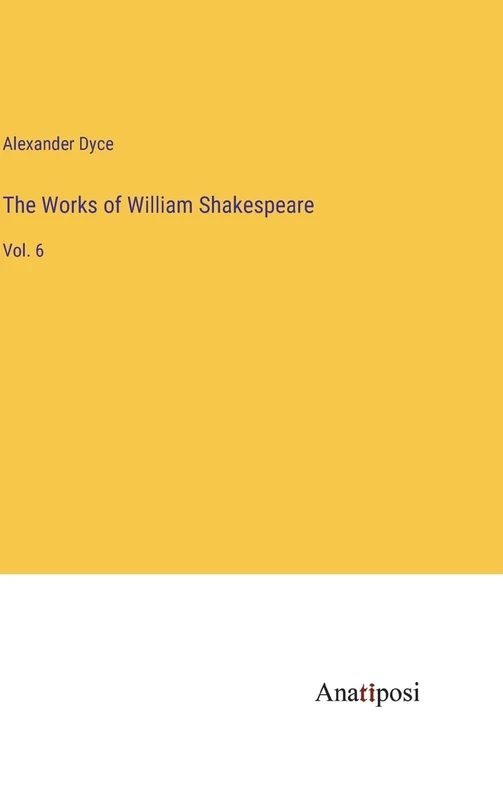 The Works of William Shakespeare: Vol. 6