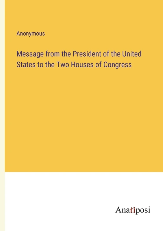 Message from the President of the United States to the Two Houses of Congress