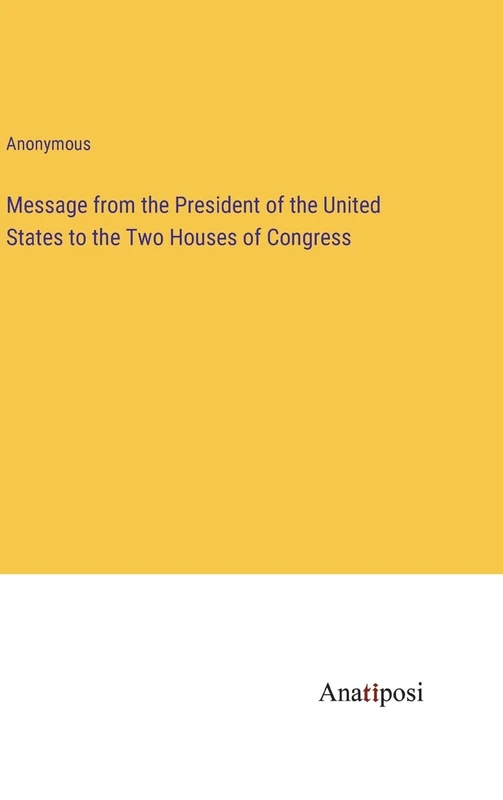 Message from the President of the United States to the Two Houses of Congress