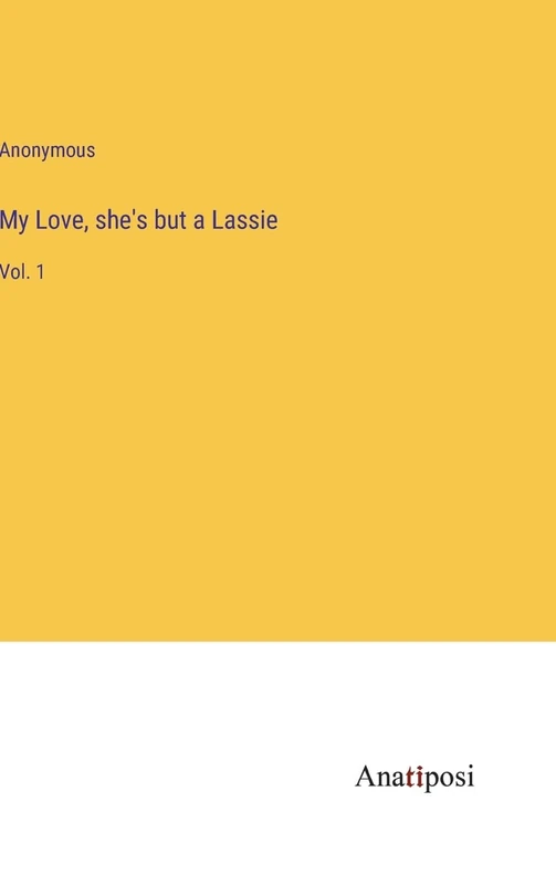 My Love, she's but a Lassie: Vol. 1