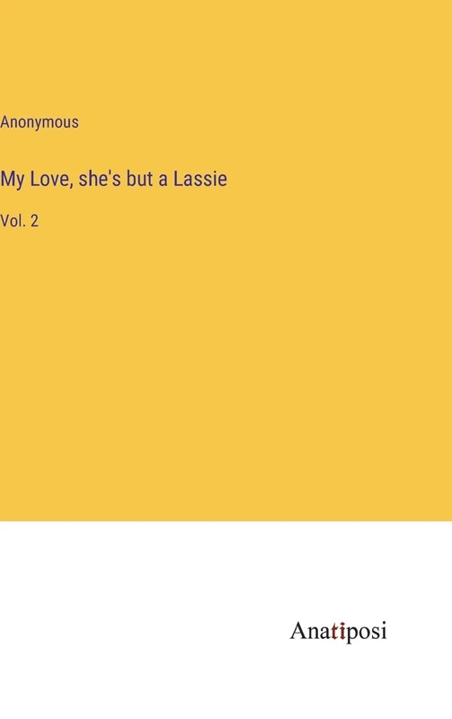 My Love, she's but a Lassie: Vol. 2