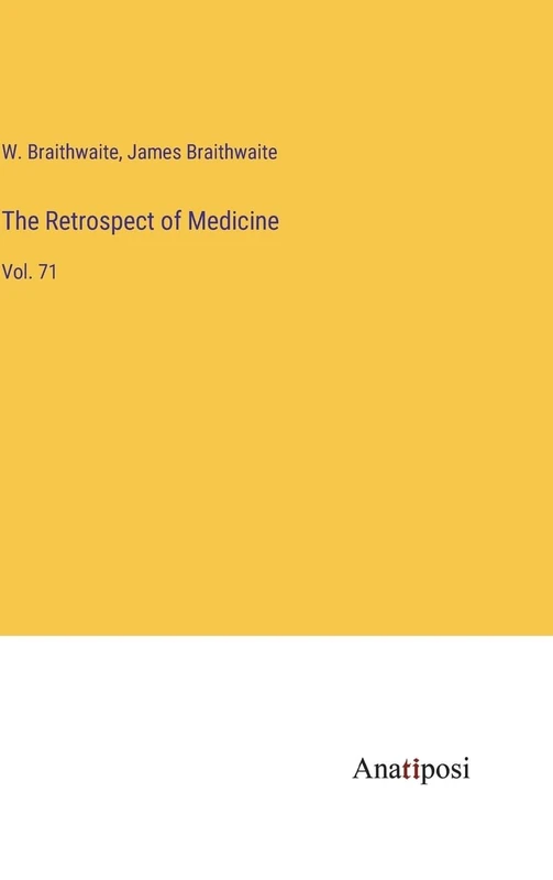 The Retrospect of Medicine: Vol. 71