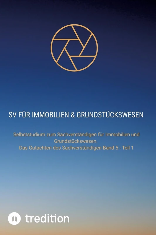 SV für Immobilien & Grundstückswesen: Das Gutachten des Sachverständigen Band 5 - Teil 1