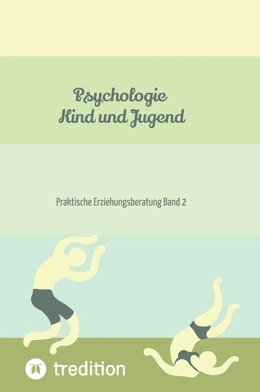 Psychologie Kind und Jugend Teil 2: Praktische Erziehungsberatung Band 2