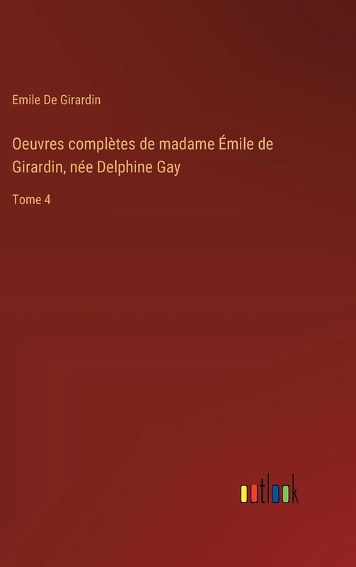 Oeuvres complètes de madame Émile de Girardin, née Delphine Gay: Tome 4