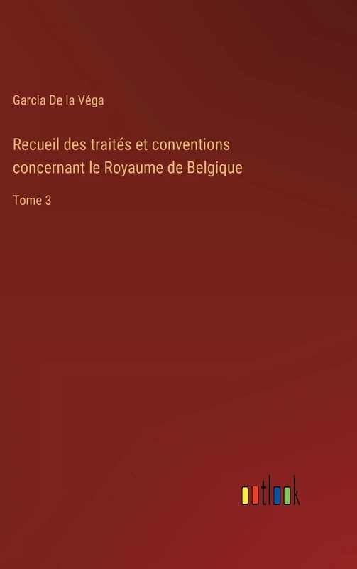 Recueil des traités et conventions concernant le Royaume de Belgique: Tome 3 - Image 1