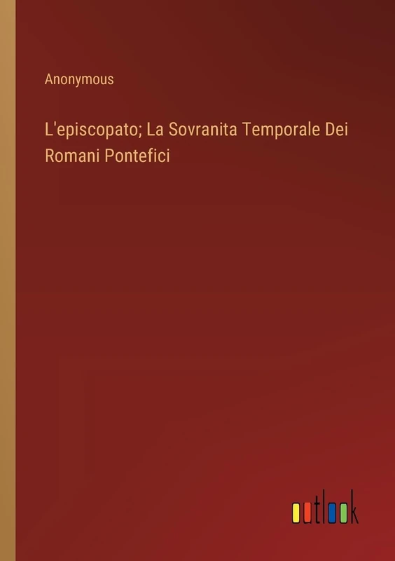 L'episcopato; La Sovranita Temporale Dei Romani Pontefici