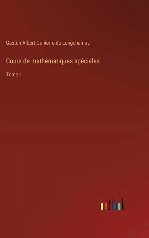Cours de mathématiques spéciales: Tome 1
