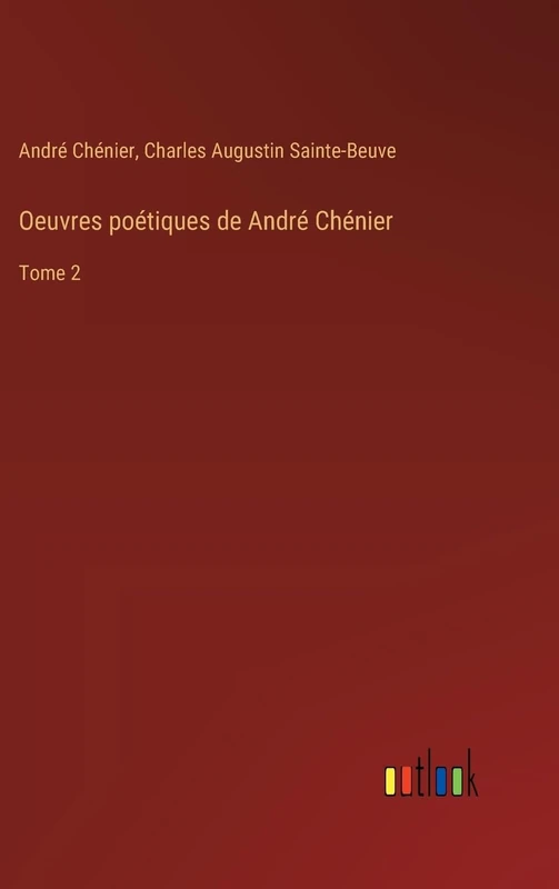 Oeuvres poétiques de André Chénier: Tome 2