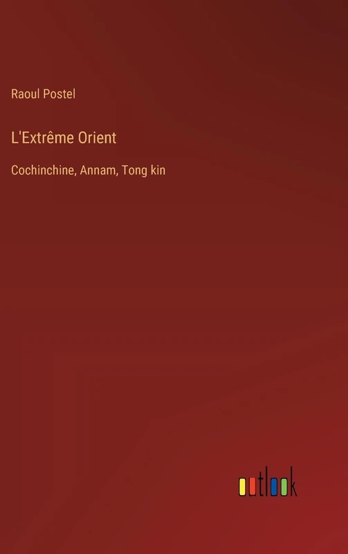 L'Extrême Orient: Cochinchine, Annam, Tong kin - Image 1