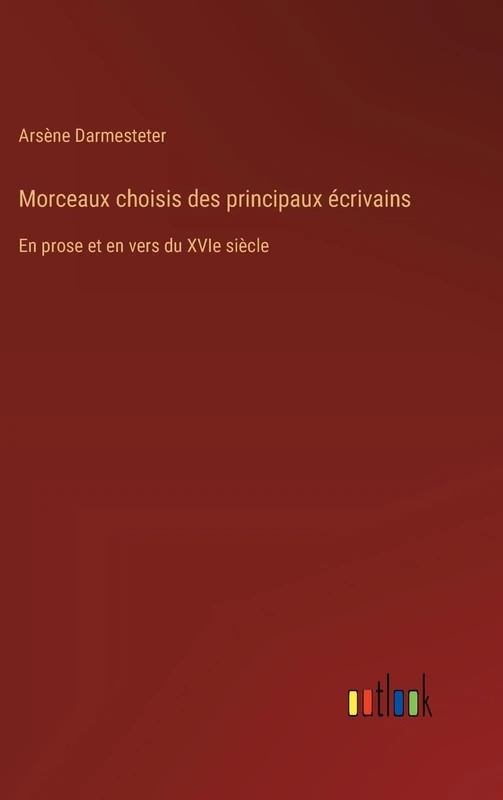 Morceaux choisis des principaux écrivains: En prose et en vers du XVIe siècle