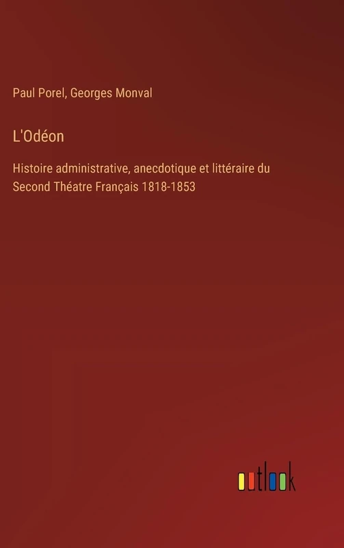 L'Odéon: Histoire administrative, anecdotique et littéraire du Second Théatre Français 1818-1853 - Image 1