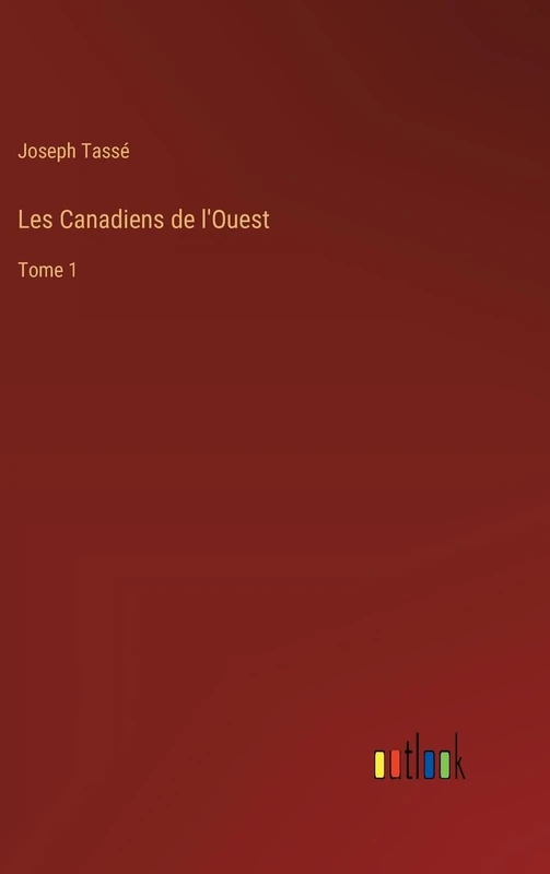 Les Canadiens de l'Ouest: Tome 1
