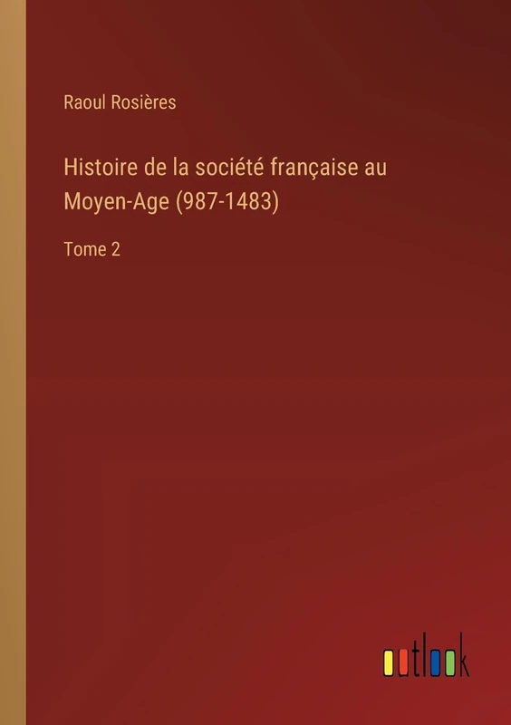 Histoire de la société française au Moyen-Age (987-1483): Tome 2