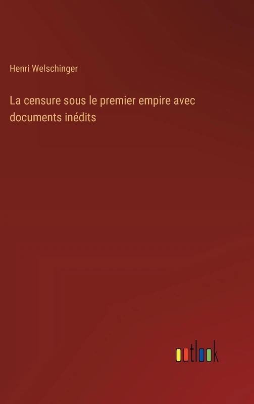 La censure sous le premier empire avec documents inédits