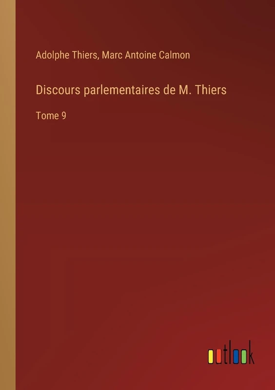Discours parlementaires de M. Thiers: Tome 9
