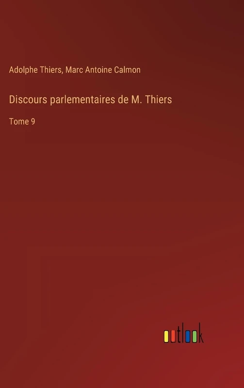 Discours parlementaires de M. Thiers: Tome 9