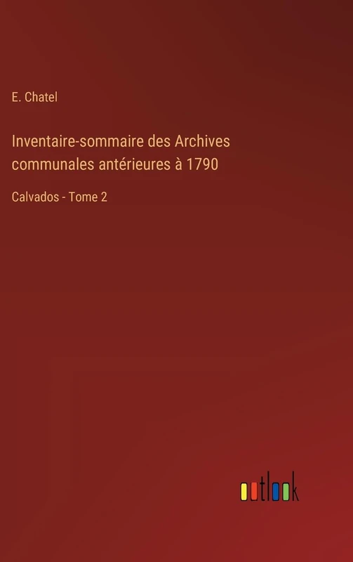 Inventaire-sommaire des Archives communales antérieures à 1790: Calvados - Tome 2