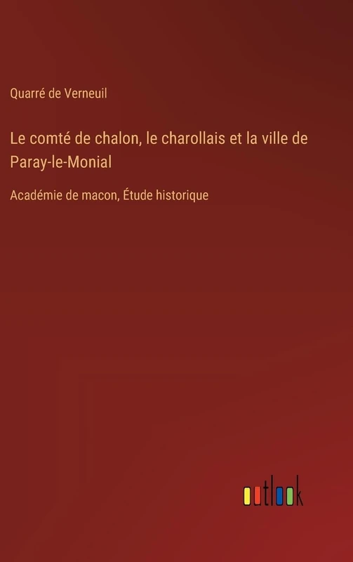 Le comté de chalon, le charollais et la ville de Paray-le-Monial: Académie de macon, Étude historique - Image 1