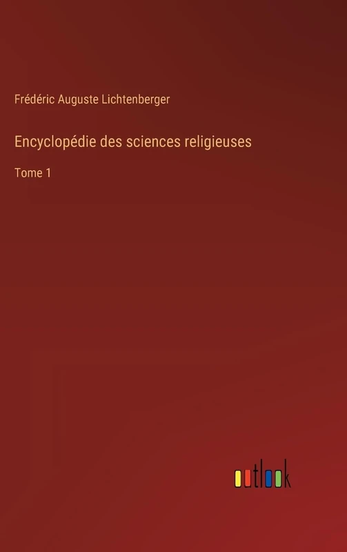 Encyclopédie des sciences religieuses: Tome 1