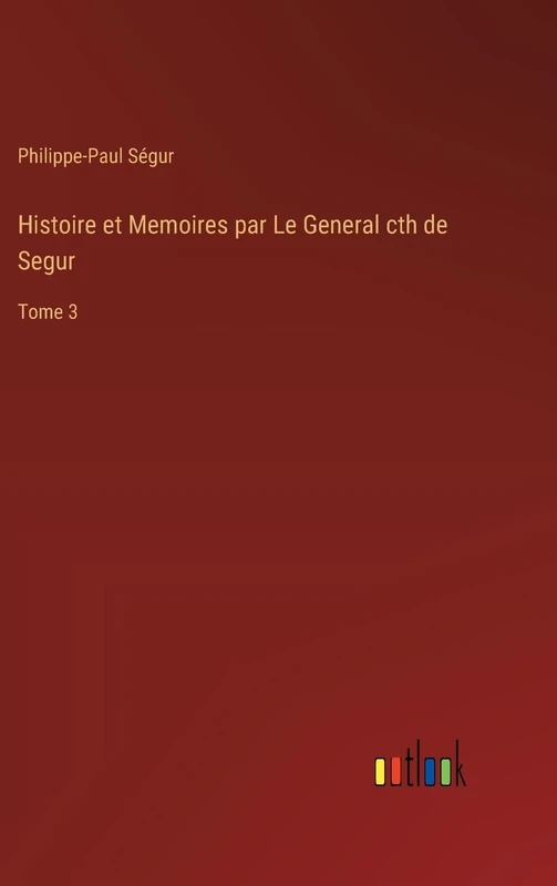 Histoire et Memoires par Le General cth de Segur: Tome 3 - Image 1