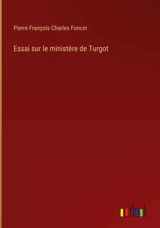 Essai sur le ministère de Turgot
