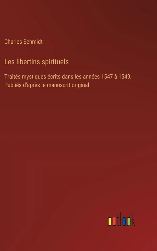 Les libertins spirituels: Traités mystiques écrits dans les années 1547 à 1549, Publiés d'après le manuscrit original - Image 1