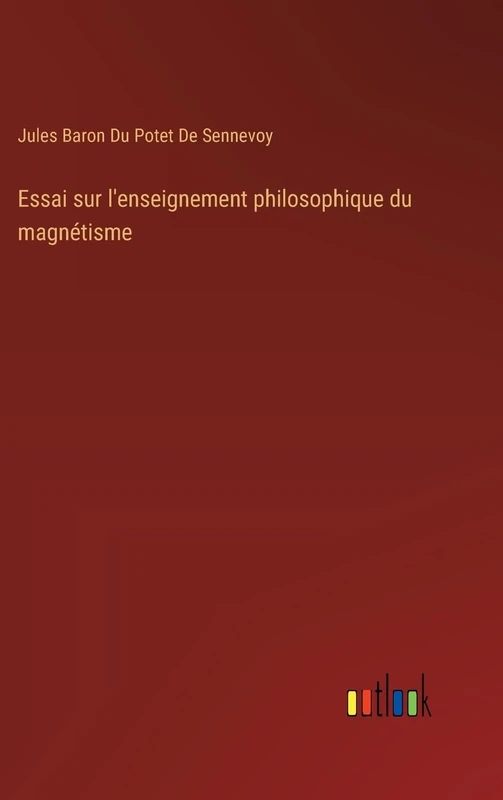 Essai sur l'enseignement philosophique du magnétisme