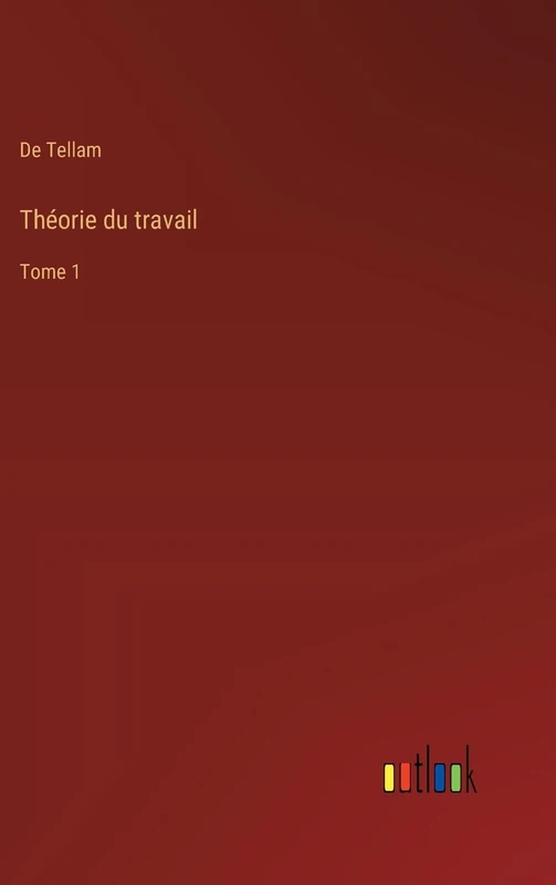 Théorie du travail: Tome 1