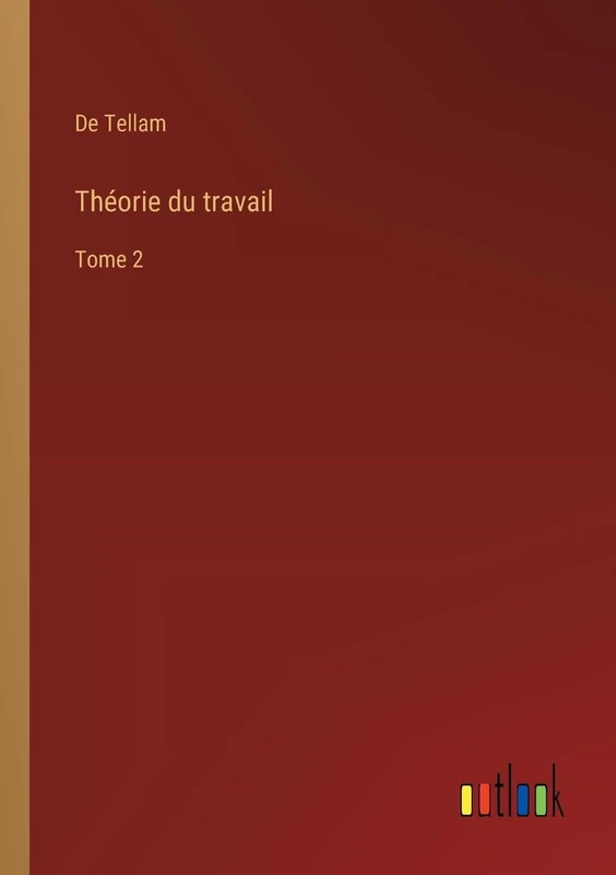 Théorie du travail: Tome 2