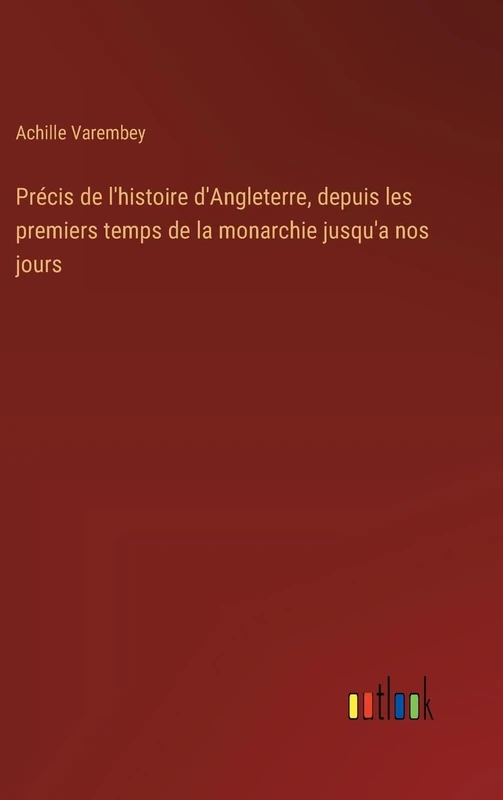 Précis de l'histoire d'Angleterre, depuis les premiers temps de la monarchie jusqu'a nos jours