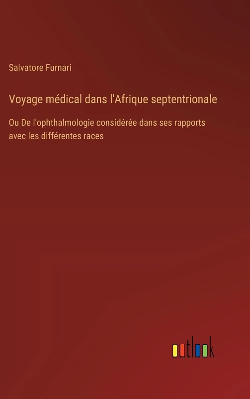 Voyage médical dans l'Afrique septentrionale: Ou De l'ophthalmologie considérée dans ses rapports avec les différentes races - Image 1