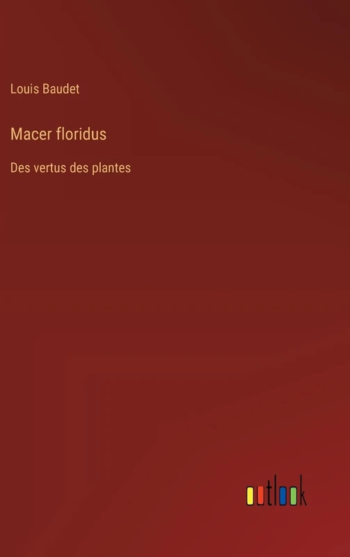 Macer floridus: Des vertus des plantes