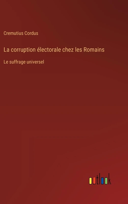 La corruption électorale chez les Romains: Le suffrage universel
