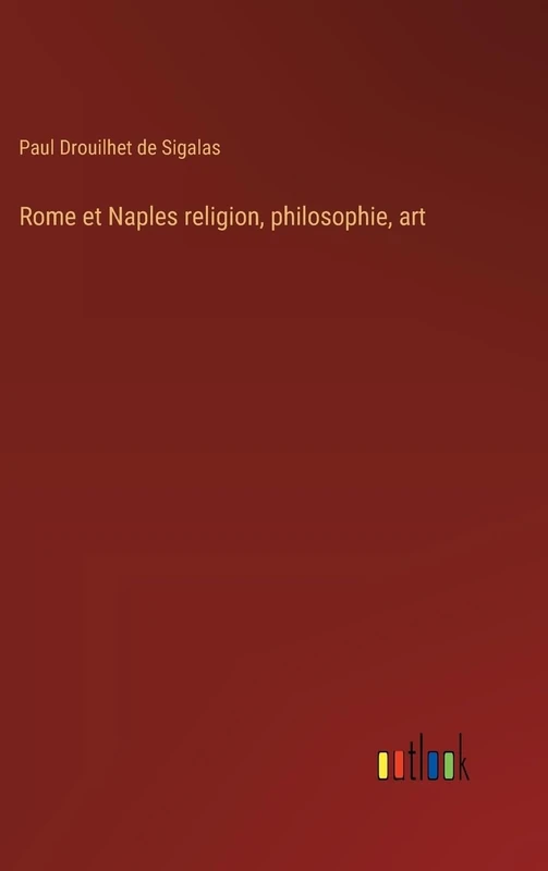 Rome et Naples religion, philosophie, art