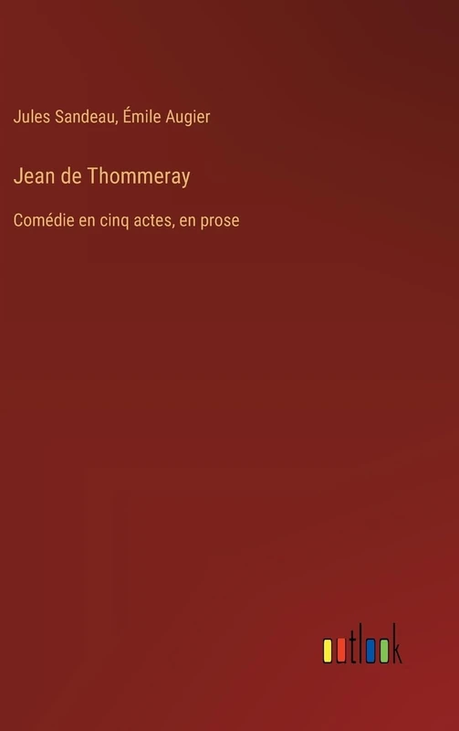 Jean de Thommeray: Comédie en cinq actes, en prose