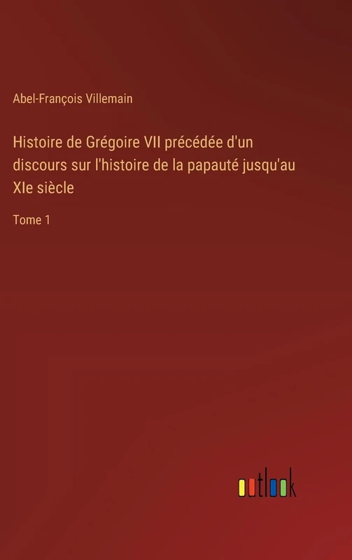 Histoire de Grégoire VII précédée d'un discours sur l'histoire de la papauté jusqu'au XIe siècle: Tome 1