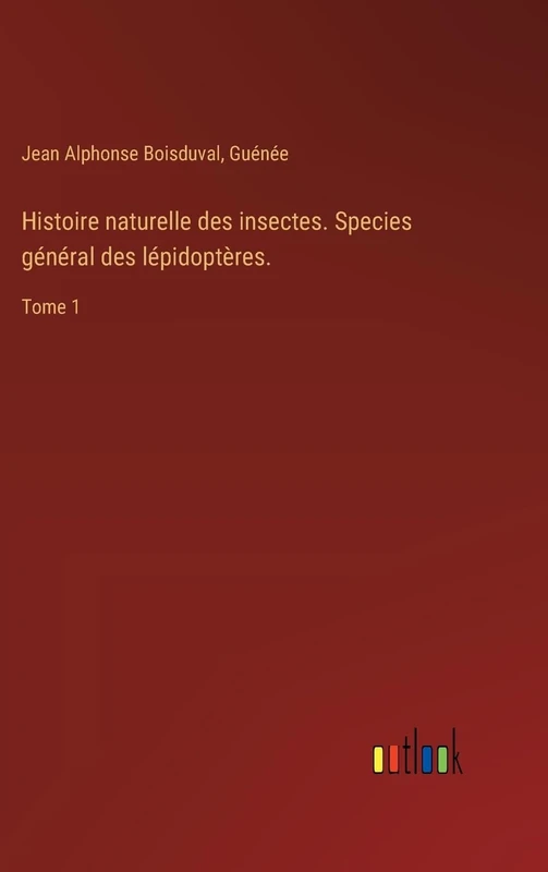 Histoire naturelle des insectes. Species général des lépidoptères.: Tome 1