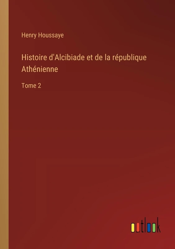 Histoire d'Alcibiade et de la république Athénienne: Tome 2