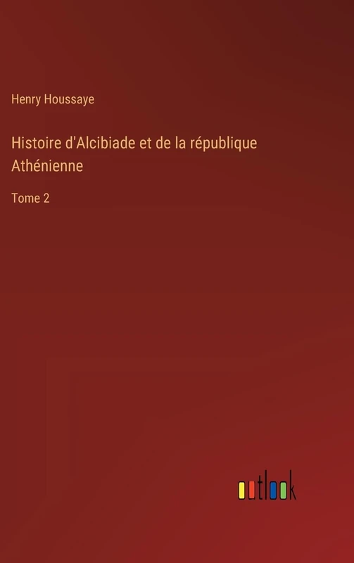 Histoire d'Alcibiade et de la république Athénienne: Tome 2