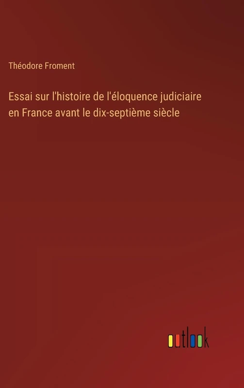 Essai sur l'histoire de l'éloquence judiciaire en France avant le dix-septième siècle - Image 1
