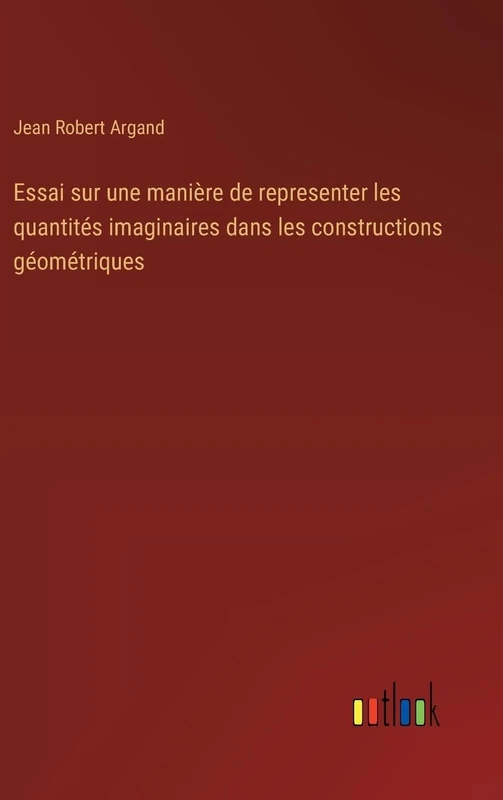 Essai sur une manière de representer les quantités imaginaires dans les constructions géométriques
