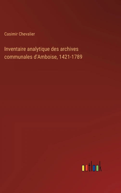 Inventaire analytique des archives communales d'Amboise, 1421-1789