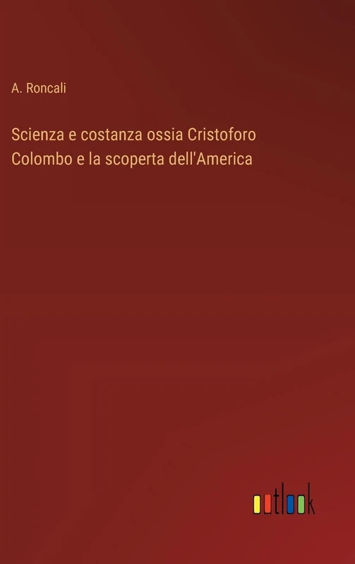 Scienza e costanza ossia Cristoforo Colombo e la scoperta dell'America