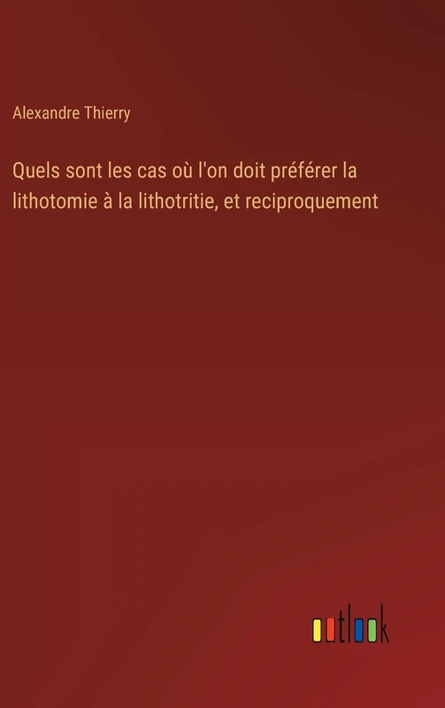 Quels sont les cas où l'on doit préférer la lithotomie à la lithotritie, et reciproquement - Image 1