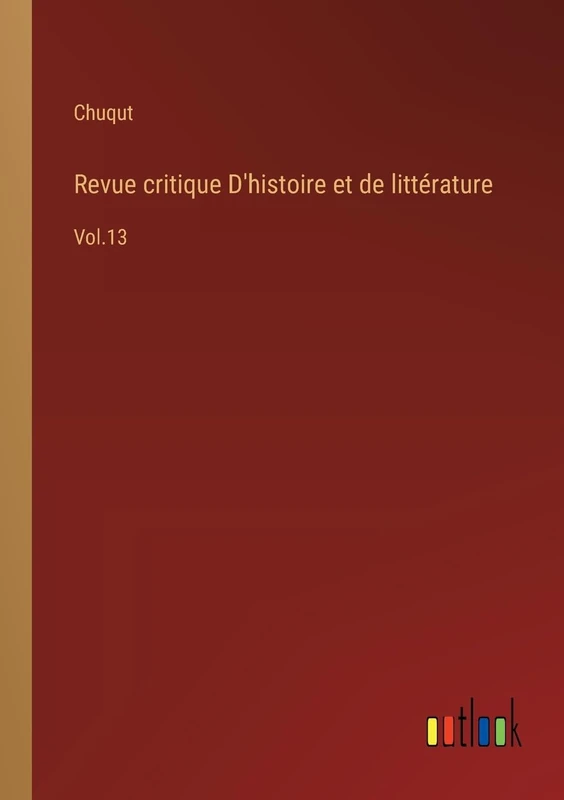 Revue critique D'histoire et de littérature: Vol.13