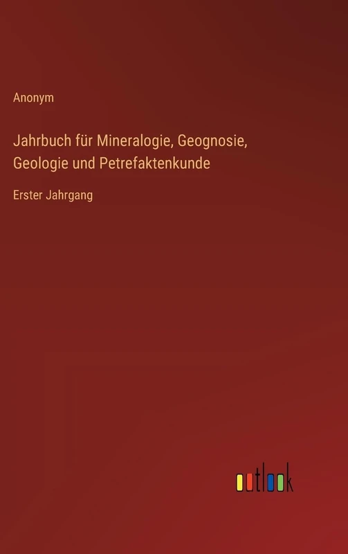 Jahrbuch für Mineralogie, Geognosie, Geologie und Petrefaktenkunde: Erster Jahrgang